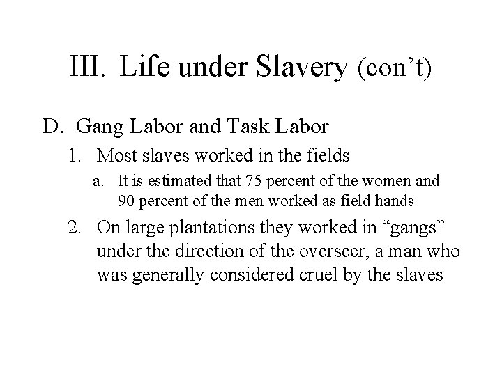 III. Life under Slavery (con’t) D. Gang Labor and Task Labor 1. Most slaves