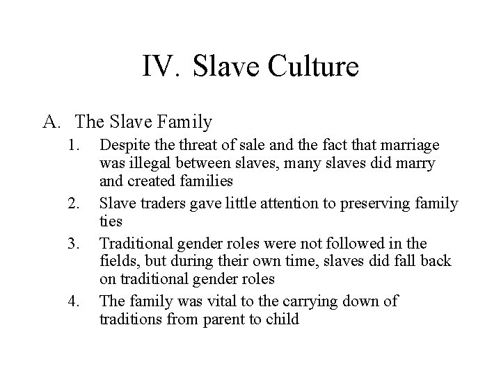 IV. Slave Culture A. The Slave Family 1. 2. 3. 4. Despite threat of