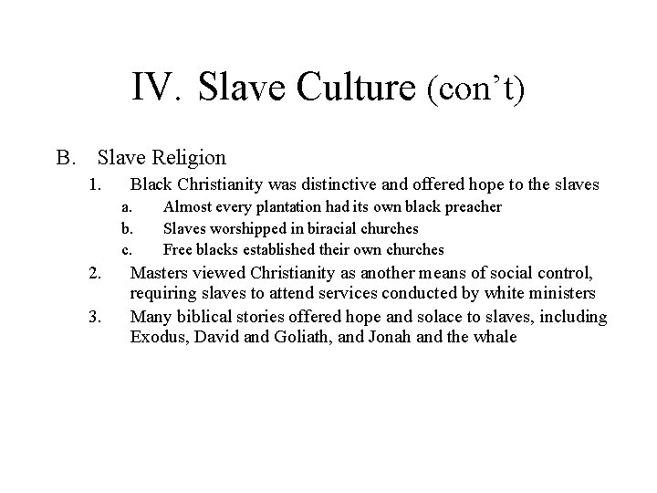 IV. Slave Culture (con’t) B. Slave Religion 1. Black Christianity was distinctive and offered
