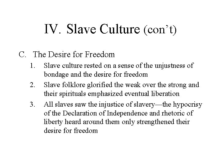 IV. Slave Culture (con’t) C. The Desire for Freedom 1. 2. 3. Slave culture