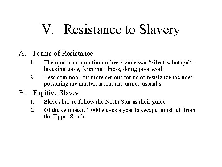 V. Resistance to Slavery A. Forms of Resistance 1. 2. The most common form