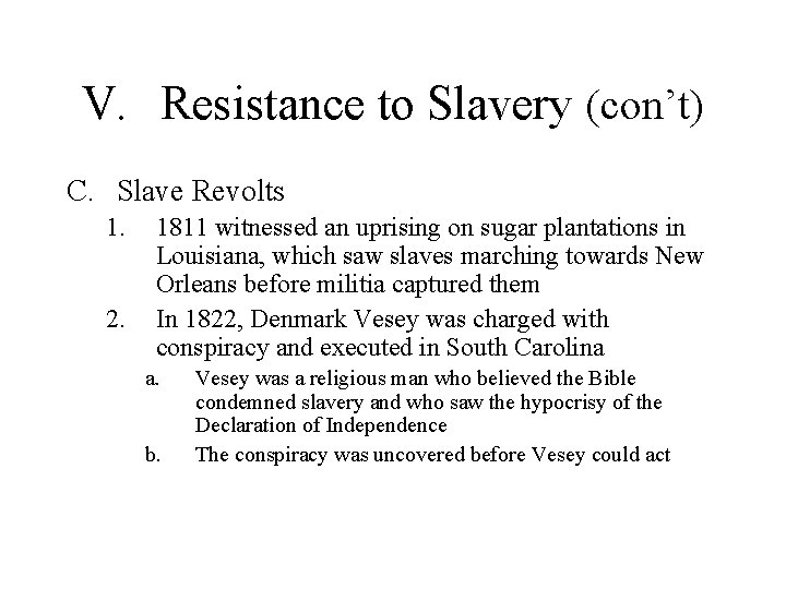 V. Resistance to Slavery (con’t) C. Slave Revolts 1. 2. 1811 witnessed an uprising