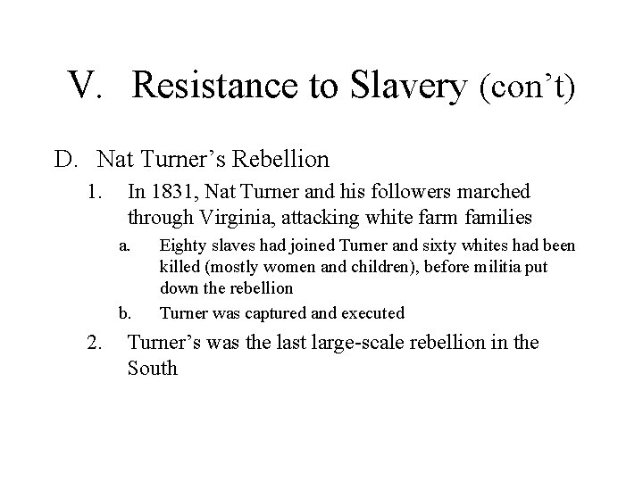 V. Resistance to Slavery (con’t) D. Nat Turner’s Rebellion 1. In 1831, Nat Turner