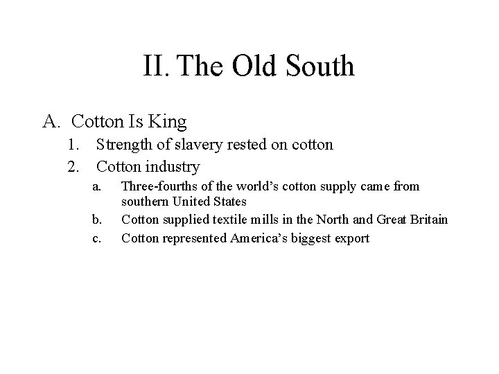 II. The Old South A. Cotton Is King 1. Strength of slavery rested on