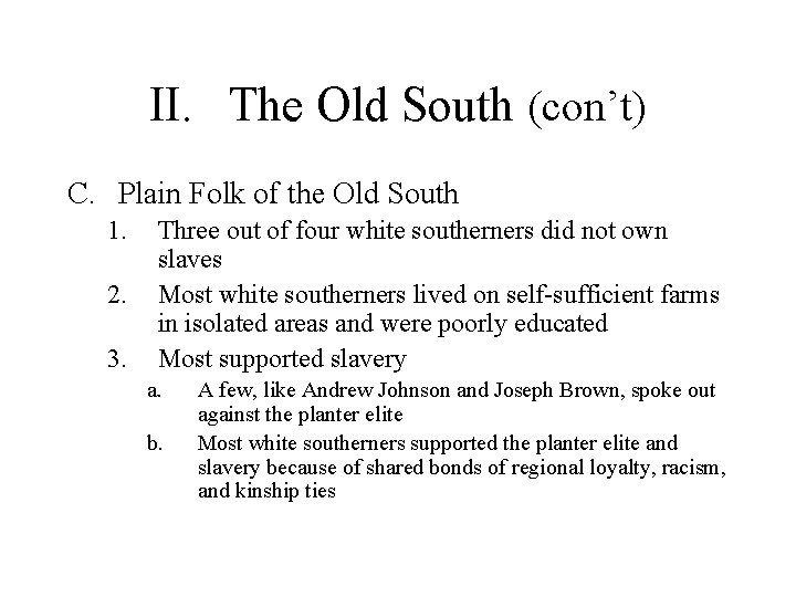 II. The Old South (con’t) C. Plain Folk of the Old South 1. 2.