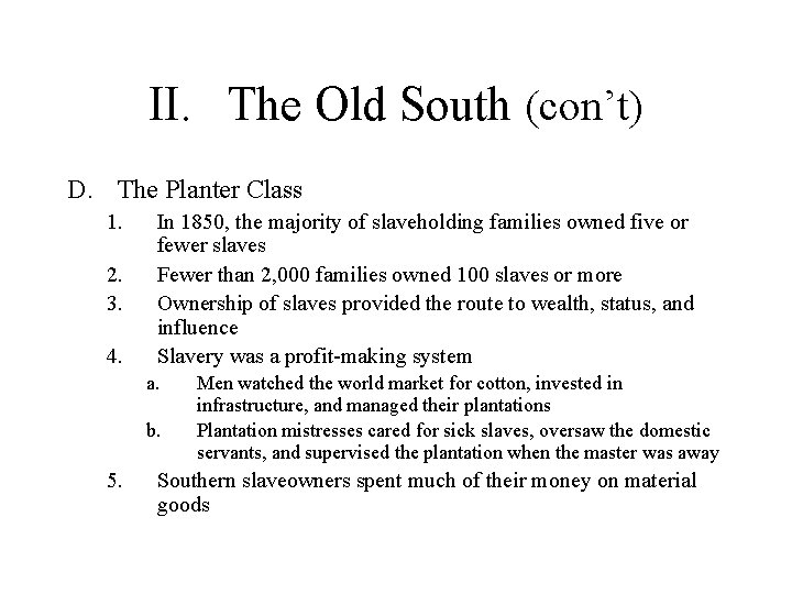 II. The Old South (con’t) D. The Planter Class 1. 2. 3. 4. In