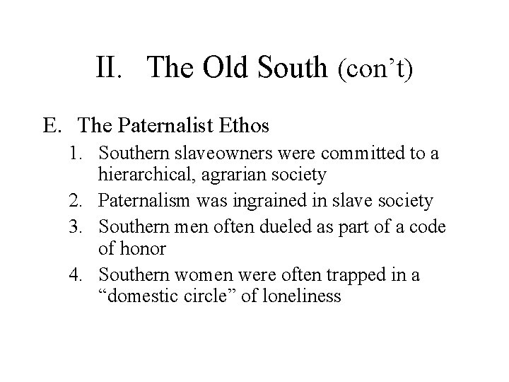 II. The Old South (con’t) E. The Paternalist Ethos 1. Southern slaveowners were committed
