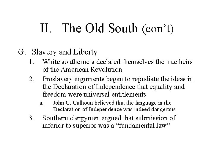 II. The Old South (con’t) G. Slavery and Liberty 1. 2. White southerners declared