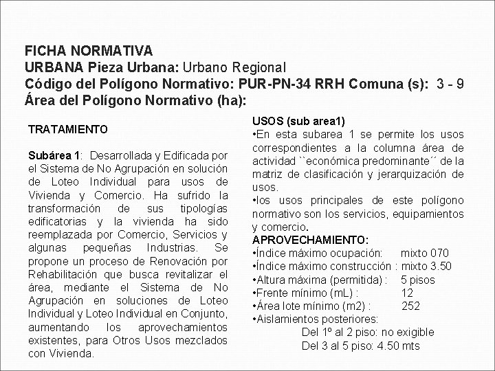 FICHA NORMATIVA URBANA Pieza Urbana: Urbano Regional Código del Polígono Normativo: PUR-PN-34 RRH Comuna