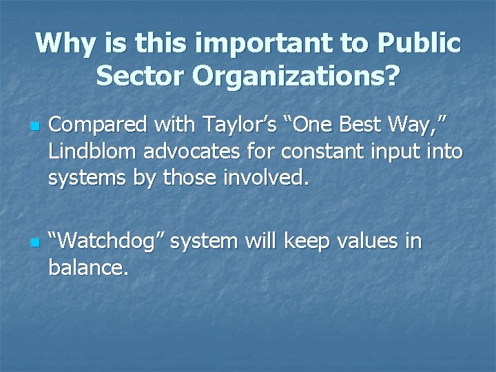 Why is this important to Public Sector Organizations? n n Compared with Taylor’s “One