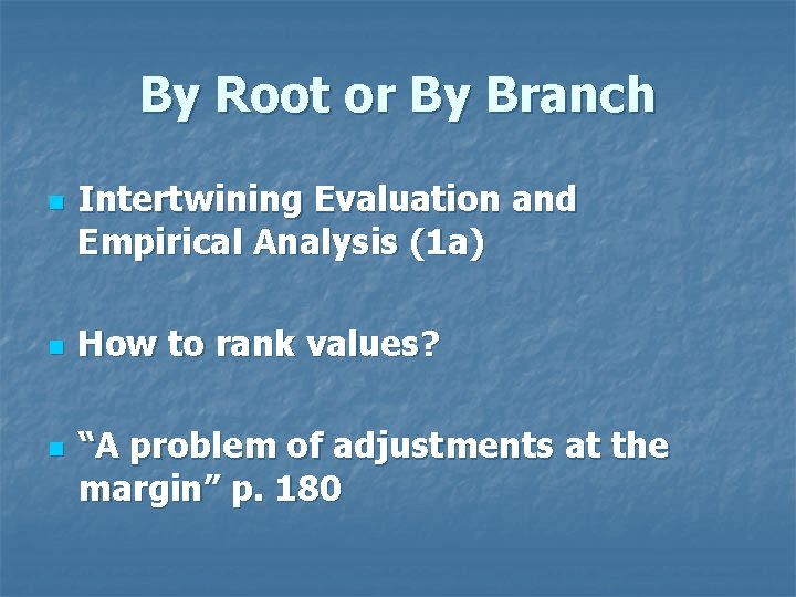 By Root or By Branch n n n Intertwining Evaluation and Empirical Analysis (1