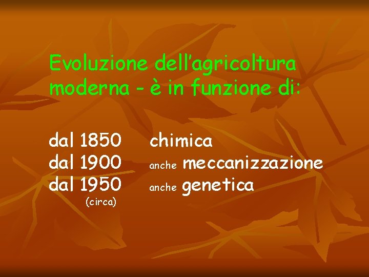 Evoluzione dell’agricoltura moderna - è in funzione di: dal 1850 dal 1900 dal 1950