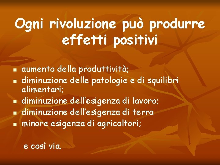 Ogni rivoluzione può produrre effetti positivi n n n aumento della produttività; diminuzione delle