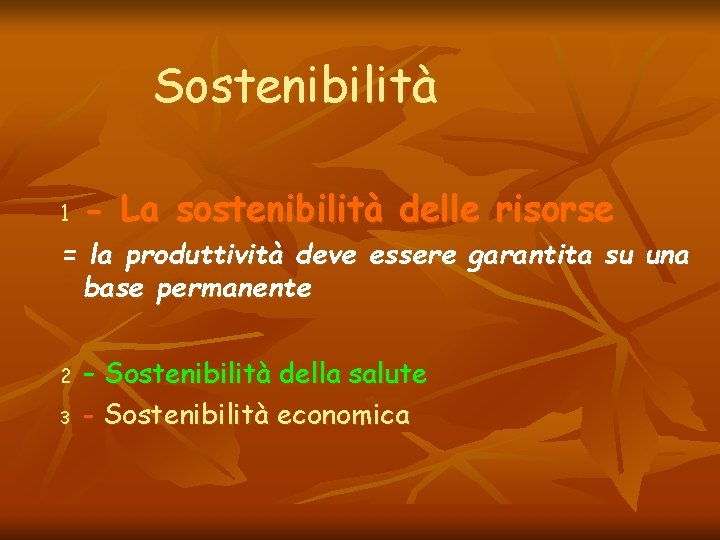 Sostenibilità 1 - La sostenibilità delle risorse = la produttività deve essere garantita su