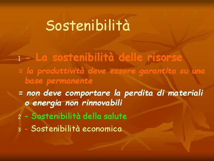 Sostenibilità 1 - La sostenibilità delle risorse = la produttività deve essere garantita su