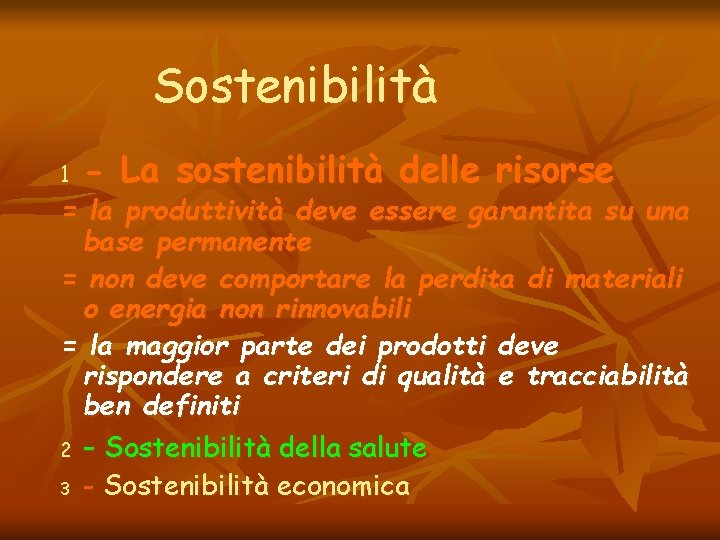 Sostenibilità 1 - La sostenibilità delle risorse = la produttività deve essere garantita su