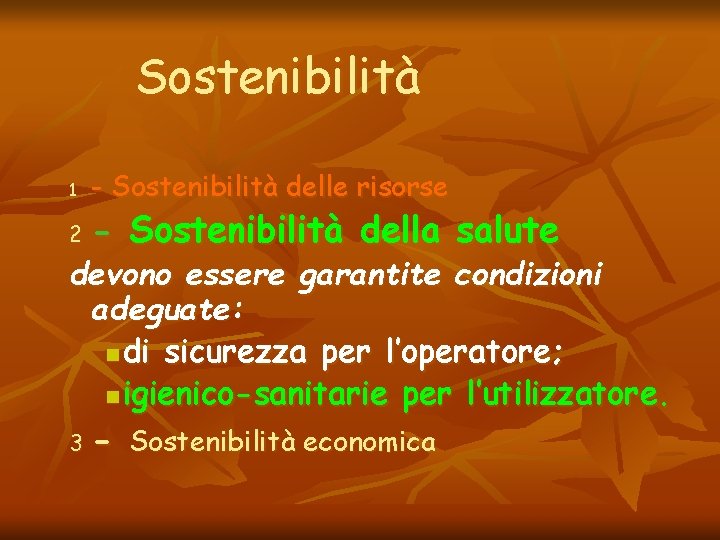 Sostenibilità 1 2 - Sostenibilità delle risorse - Sostenibilità della salute devono essere garantite