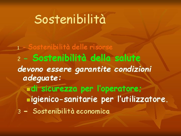 Sostenibilità 1 2 - Sostenibilità delle risorse - Sostenibilità della salute devono essere garantite