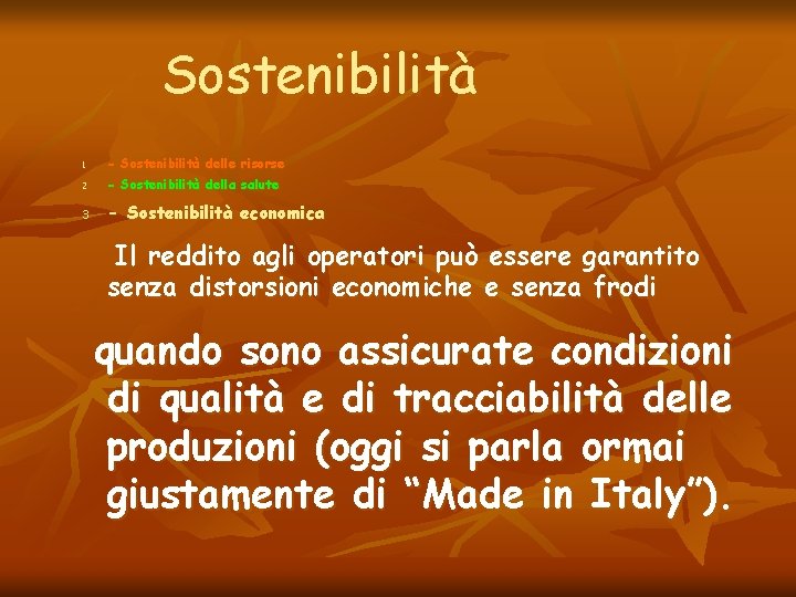 Sostenibilità 1 - Sostenibilità delle risorse 2 - Sostenibilità della salute 3 - Sostenibilità