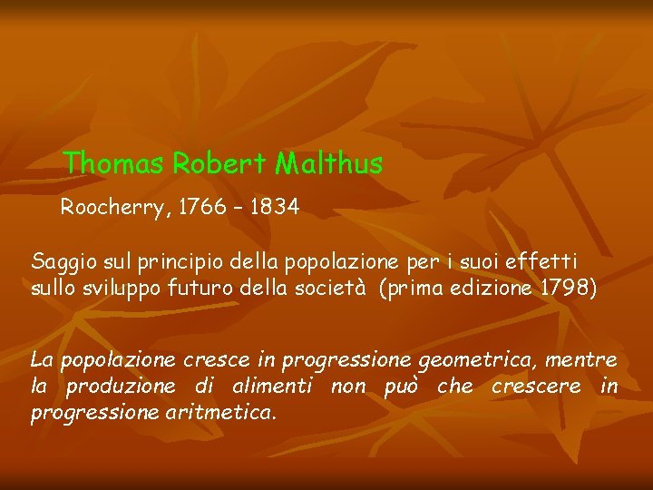 Thomas Robert Malthus Roocherry, 1766 – 1834 Saggio sul principio della popolazione per i