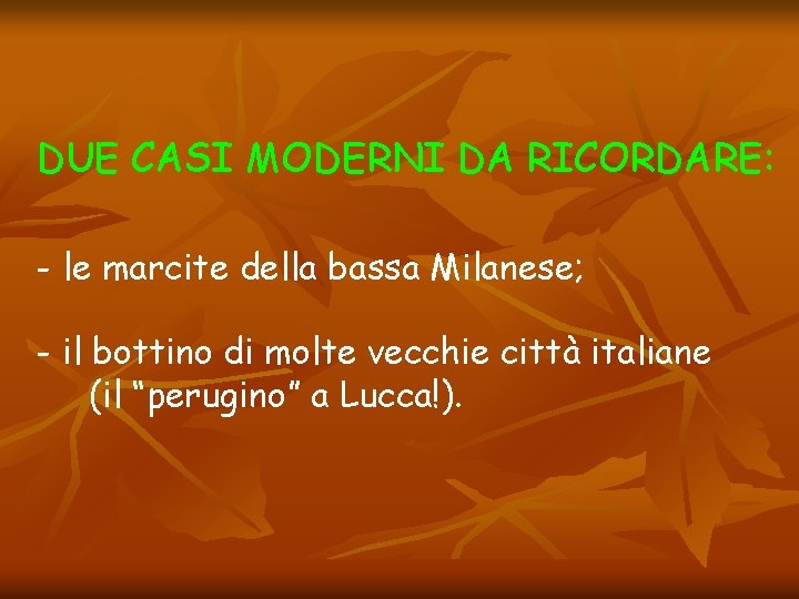 DUE CASI MODERNI DA RICORDARE: - le marcite della bassa Milanese; - il bottino