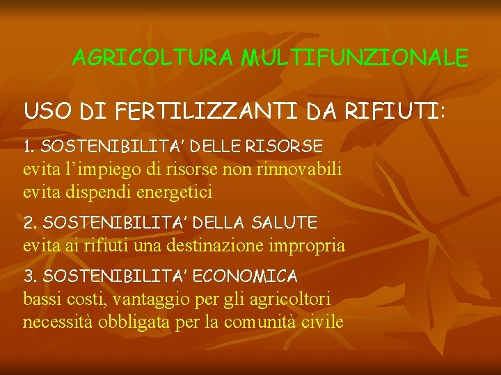 AGRICOLTURA MULTIFUNZIONALE USO DI FERTILIZZANTI DA RIFIUTI: 1. SOSTENIBILITA’ DELLE RISORSE evita l’impiego di