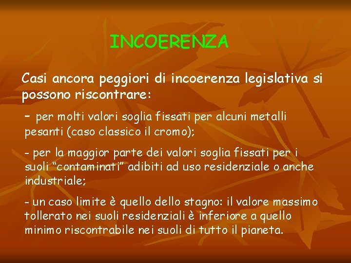 INCOERENZA Casi ancora peggiori di incoerenza legislativa si possono riscontrare: - per molti valori