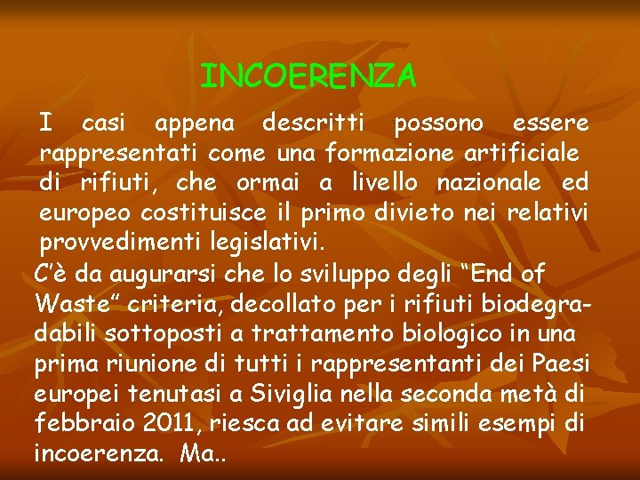 INCOERENZA I casi appena descritti possono essere rappresentati come una formazione artificiale di rifiuti,