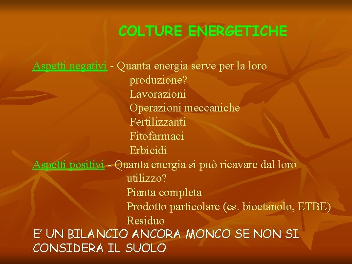 COLTURE ENERGETICHE Aspetti negativi - Quanta energia serve per la loro produzione? Lavorazioni Operazioni