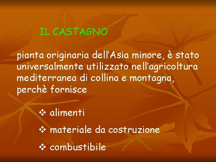 IL CASTAGNO pianta originaria dell’Asia minore, è stato universalmente utilizzato nell’agricoltura mediterranea di collina