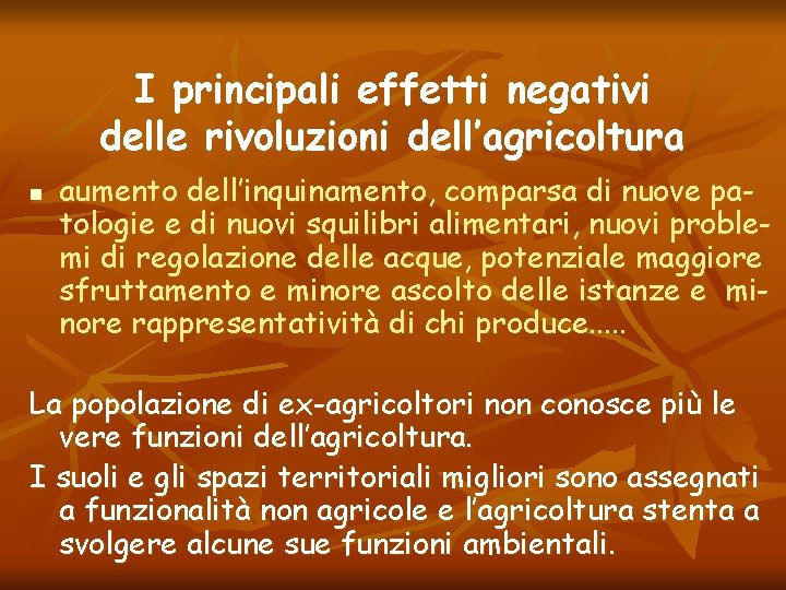 I principali effetti negativi delle rivoluzioni dell’agricoltura n aumento dell’inquinamento, comparsa di nuove patologie