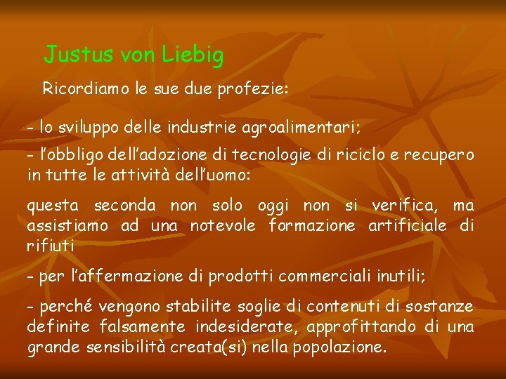 Justus von Liebig Ricordiamo le sue due profezie: - lo sviluppo delle industrie agroalimentari;