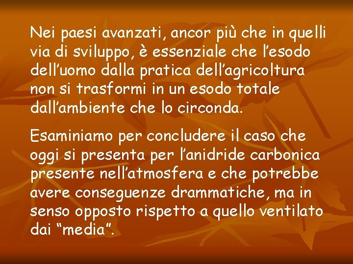 Nei paesi avanzati, ancor più che in quelli via di sviluppo, è essenziale che