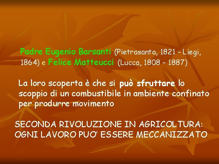 Padre Eugenio Barsanti (Pietrasanta, 1821 – Liegi, 1864) e Felice Matteucci (Lucca, 1808 –