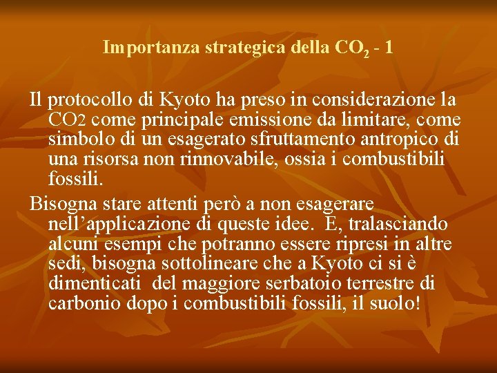 Importanza strategica della CO 2 - 1 Il protocollo di Kyoto ha preso in