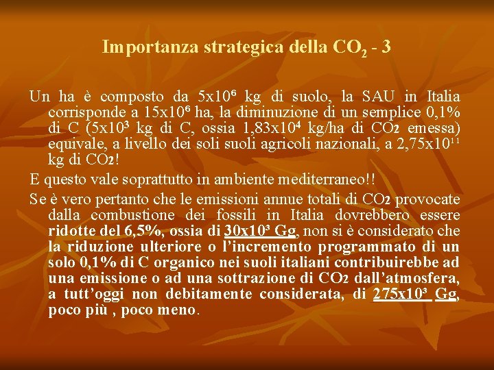 Importanza strategica della CO 2 - 3 Un ha è composto da 5 x