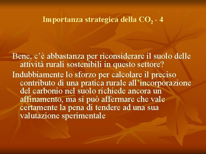 Importanza strategica della CO 2 - 4 Bene, c’è abbastanza per riconsiderare il suolo