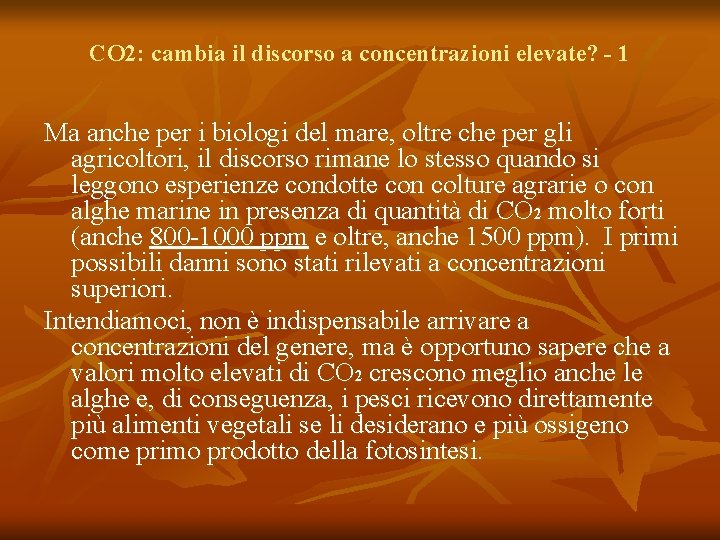 CO 2: cambia il discorso a concentrazioni elevate? - 1 Ma anche per i