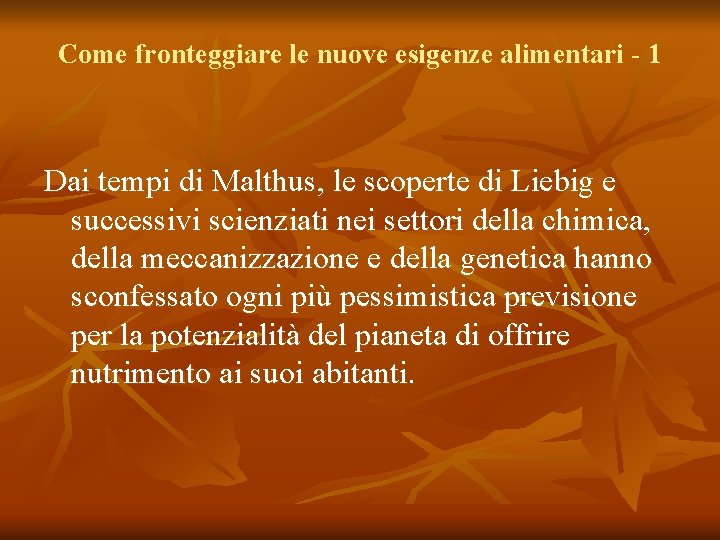 Come fronteggiare le nuove esigenze alimentari - 1 Dai tempi di Malthus, le scoperte
