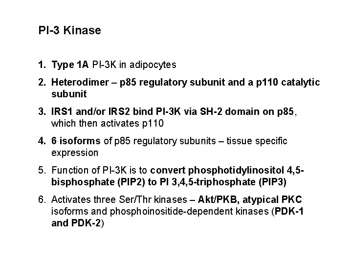 PI-3 Kinase 1. Type 1 A PI-3 K in adipocytes 2. Heterodimer – p