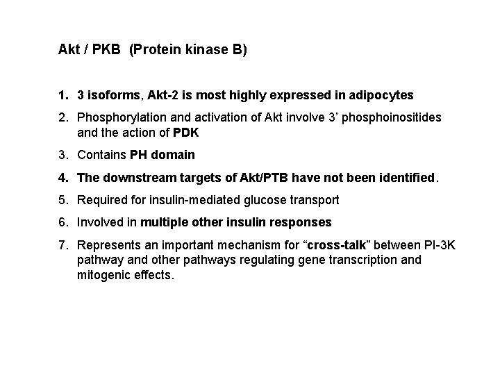 Akt / PKB (Protein kinase B) 1. 3 isoforms, Akt-2 is most highly expressed