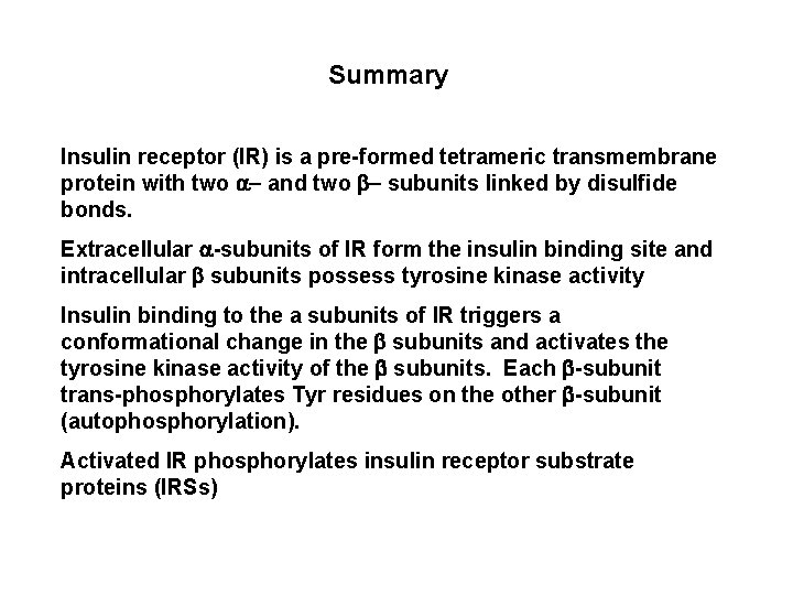  Summary Insulin receptor (IR) is a pre-formed tetrameric transmembrane protein with two a-