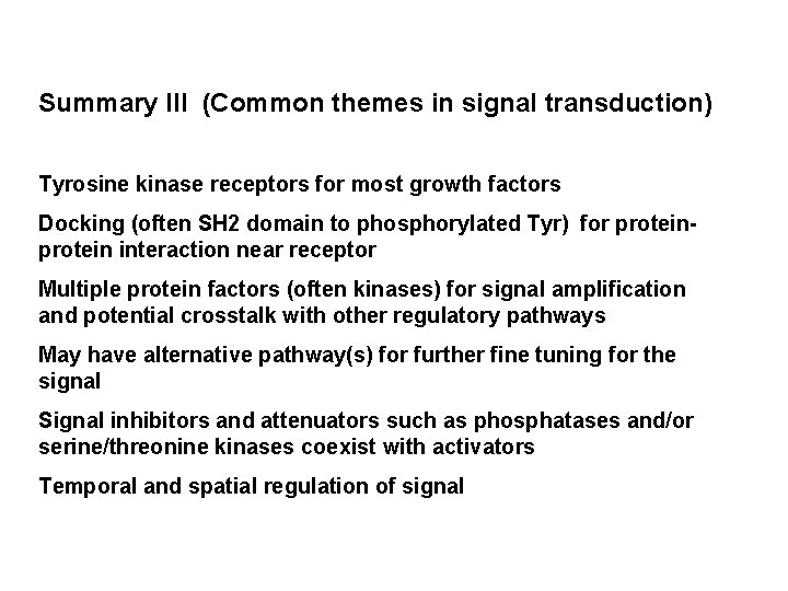 Summary III (Common themes in signal transduction) Tyrosine kinase receptors for most growth factors