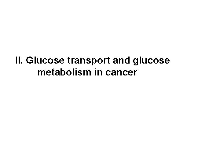 II. Glucose transport and glucose metabolism in cancer 