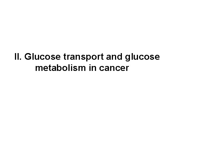 II. Glucose transport and glucose metabolism in cancer 