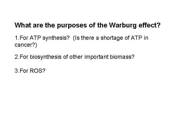 What are the purposes of the Warburg effect? 1. For ATP synthesis? (Is there