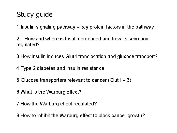 Study guide 1. Insulin signaling pathway – key protein factors in the pathway 2.