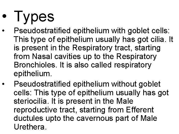 • Types • • Pseudostratified epithelium with goblet cells: This type of epithelium