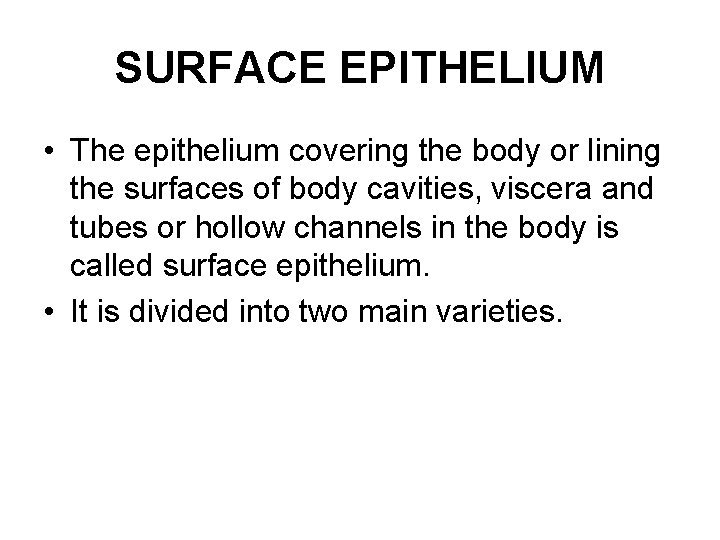 SURFACE EPITHELIUM • The epithelium covering the body or lining the surfaces of body