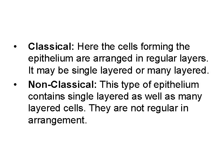  • • Classical: Here the cells forming the epithelium are arranged in regular
